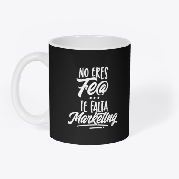 Taza - No eres fe@, te falta Marketing