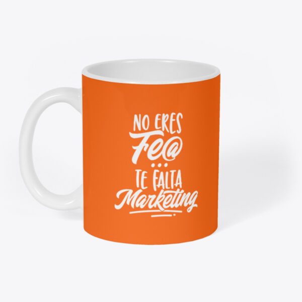 Taza - No eres fe@, te falta Marketing