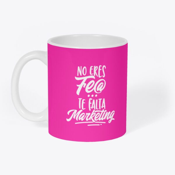 Taza - No eres fe@, te falta Marketing